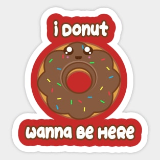 Donut Wanna Be Here Sticker